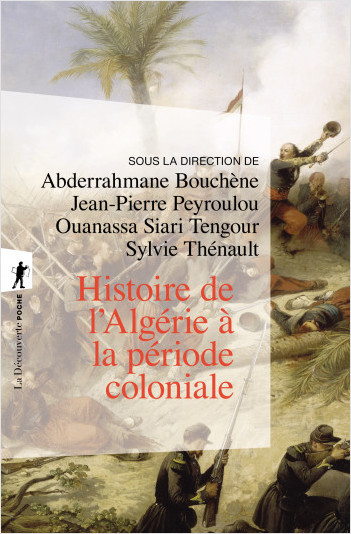 A HISTORY OF ALGERIA UNDER COLONIALISM 1830-1962