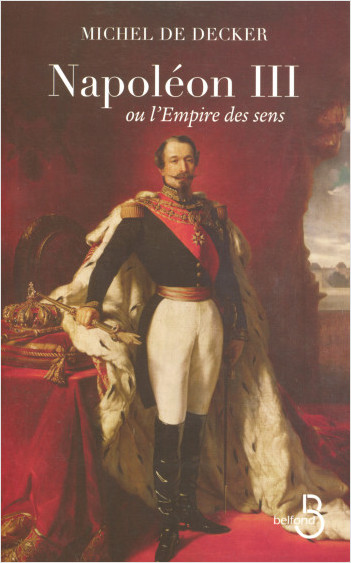 Napoléon III ou l'Empire des sens