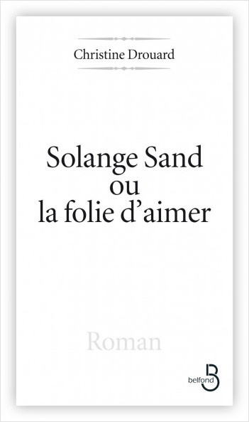 Solange Sand, la folie d'aimer
