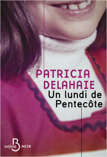 Un lundi de Pentecôte - Une vision intime de l'un des plus terribles faits-divers français