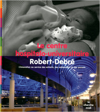 Le centre hospitalo-universitaire Robert-Debré