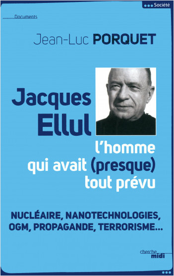 Jacques Ellul, l'homme qui avait presque tout prévu (NE)