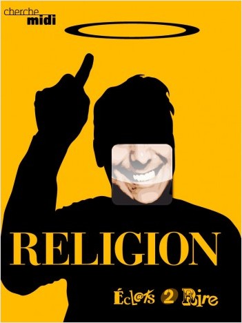 Religion, éclats 2 rire