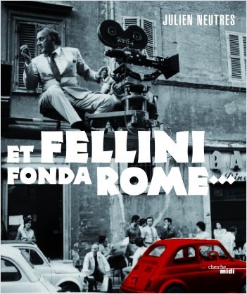 Et Fellini fonda Rome...