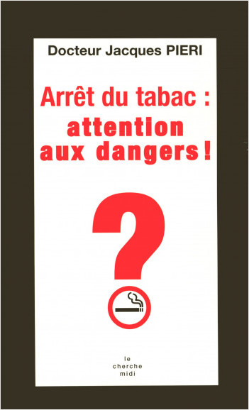 Arrêt du tabac, attention danger !