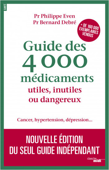 Guide des 4000 médicaments utiles, inutiles ou dangereux 