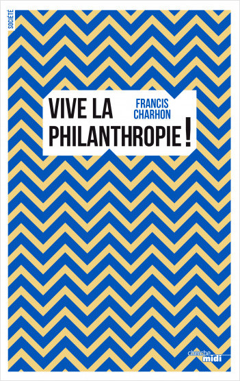 Vive la philanthropie !
