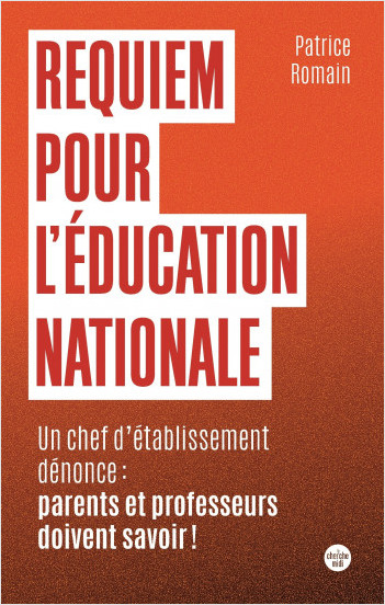 Requiem pour l'éducation nationale - Un chef d'établissement dénonce : parents et professeurs doivent savoir ! 