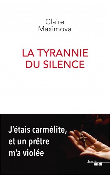 La Tyrannie du silence - J'étais carmélite, et un prêtre m'a violée