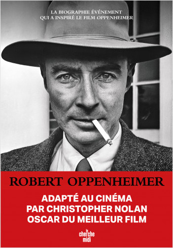 Robert Oppenheimer - Triomphe et tragédie d'un génie - Prix Pulitzer 2006
