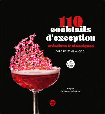 110 cocktails d'exception, classiques et créations, avec et sans alcool