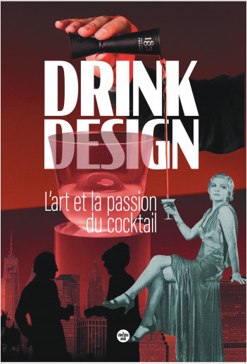 Drink design - L'art et la passion du cocktail