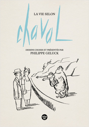 La Vie selon Chaval - Dessins choisis et présentés par Philippe Geluck