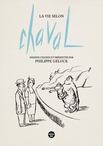 La Vie selon Chaval - Dessins choisis et présentés par Philippe Geluck