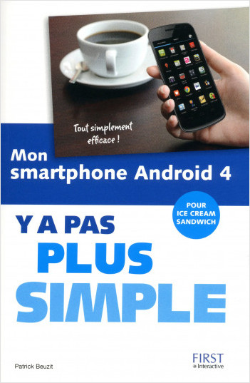 Mon smartphone Android 4 Y a pas plus simple