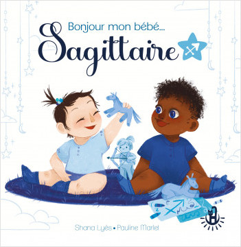 Ma douce étoile - Bonjour mon bébé Sagittaire - Album - Dès 12 mois