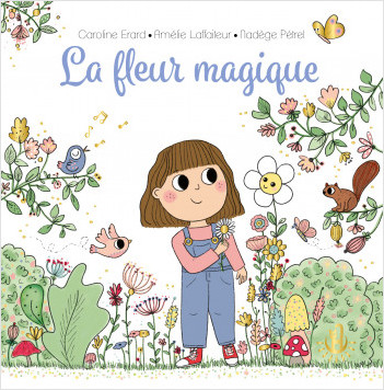 Ma douce étoile - La fleur magique - Album - Livre inspirant  - Gratitude - Dès 4 ans