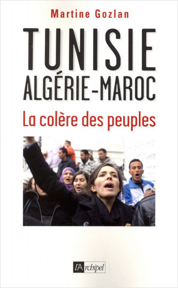Tunisie, Algérie, Maroc - La colère des peuples   