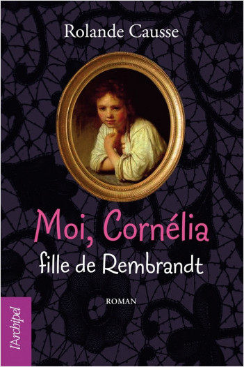 Moi Cornélia, fille de Rembrandt                  