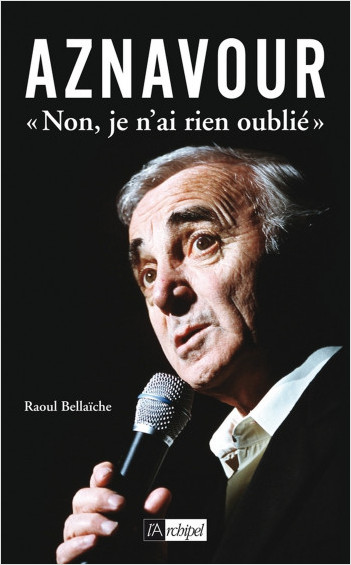 Aznavour «Non, je n'ai rien oublié»               