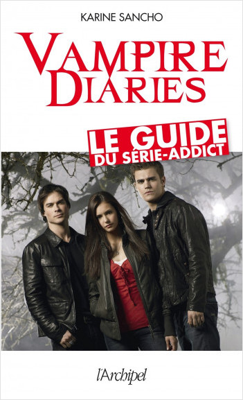 Vampire diaries - Le guide du série-addict        