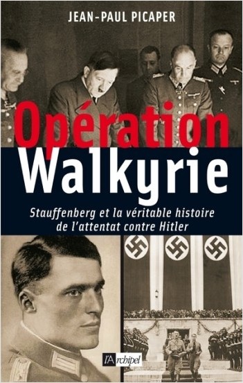 Opération Walkyrie - Stauffenberg et la véritable histoire de l'attentat contre Hitler