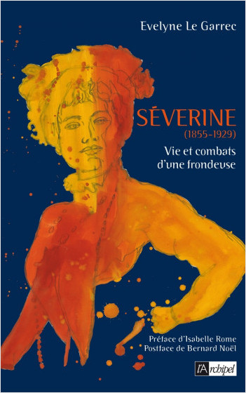 Séverine (1855-1929) - Vie et combats d'une frondeuse