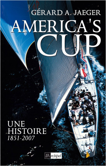 America's cup - Une histoire 1851-2007            