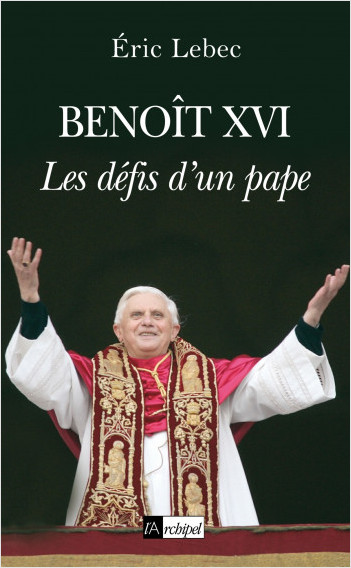 Benoît XVI - Les défis d'un pape                  