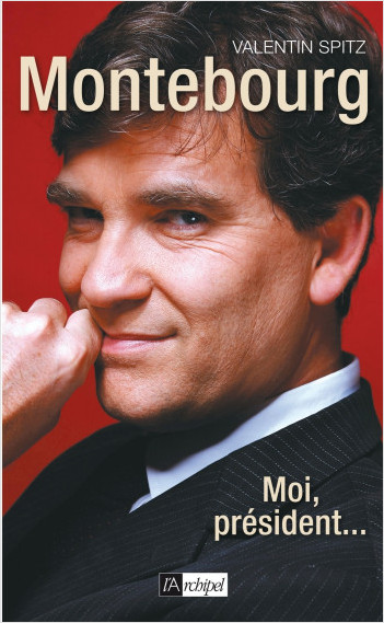Montebourg - Moi, président...                    