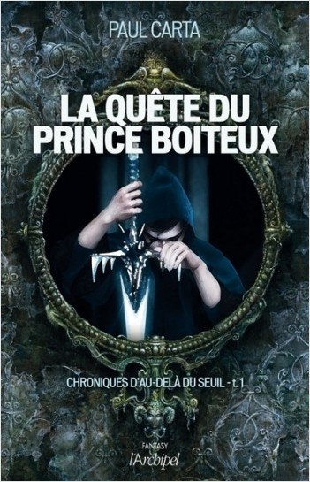 Chroniques d'au-delà du seuil - tome 1 La quête du prince boiteux