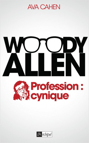 Woody Allen. Profession : cynique                 
