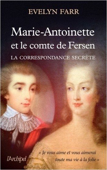 Marie-Antoinette et le comte de Fersen - La correspondance secrète