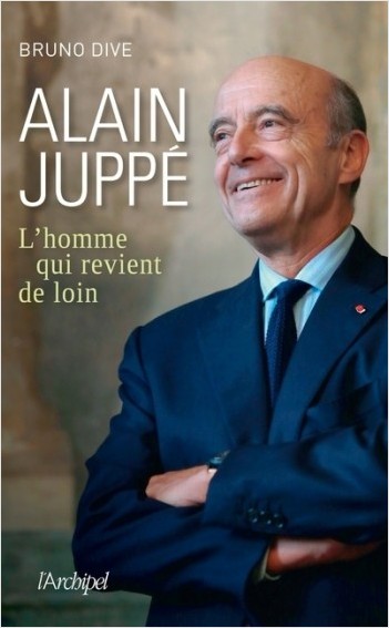 Alain Juppé - L'homme qui revient de loin         