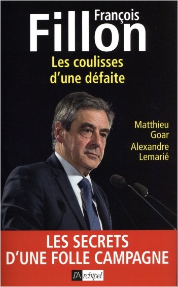 François Fillon - Les coulisses d'une défaite     