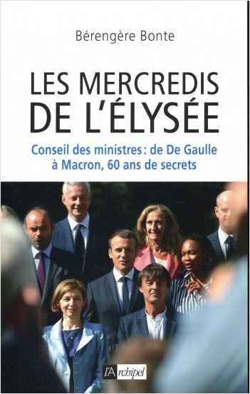 Les mercredis de l'Élysée - Conseil des ministres : de De Gaulle à Macron, 60 ans de secrets