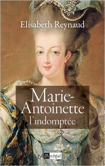 Marie-Antoinette - L'indomptée                    