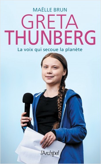 Greta Thunberg, la voix qui secoue la planète     