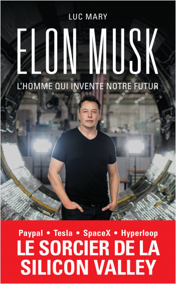 Elon Musk, l%7homme qui invente notre futur       