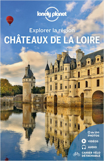 Châteaux de la Loire - Explorer la région - 1ed 