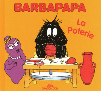 Barbapapa - La Poterie - Album illustré - Dès 2 ans