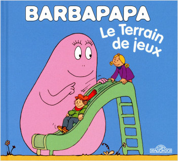Barbapapa - Le Terrain de jeux - Album illustré - Dès 2 ans