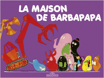Les Classiques -  Les aventures de Barbapapa - La Maison - Album illustré - Dès 2 ans