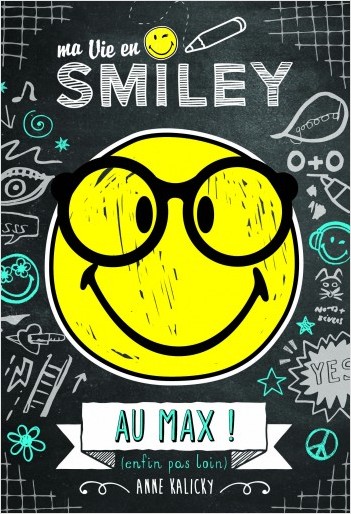 Ma vie en Smiley - Au max ! (enfin, pas loin) - Tome 4 - Lecture roman jeunesse - Dès 8 ans