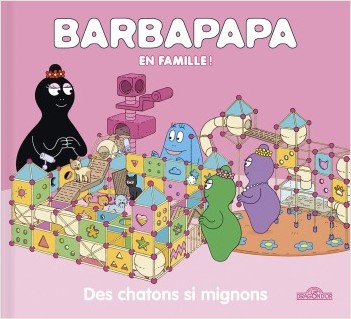 Barbapapa - Barbapapa en famille - Des chatons si mignons - Album illustré - Dès 2 ans