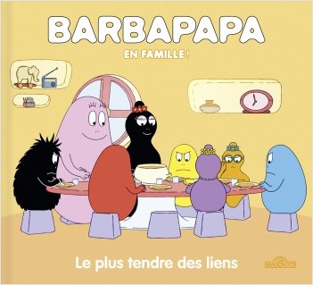 Barbapapa - Barbapapa en famille - Le plus tendre des liens - Album illustré - Dès 2 ans
