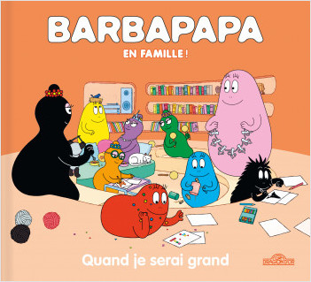 Barbapapa - Quand je serai grand - Album - Dès 3 ans