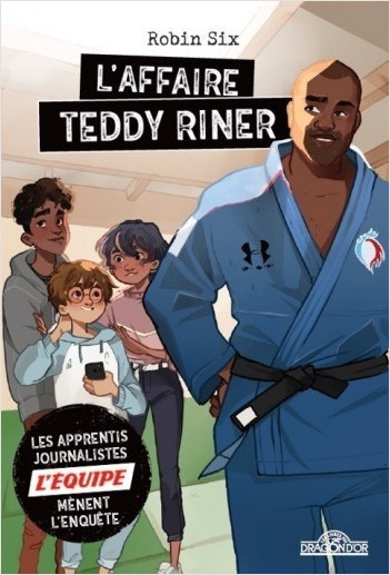 L'Équipe - L'Affaire Teddy Riner - Roman d'enquête journalistique - Dès 8 ans