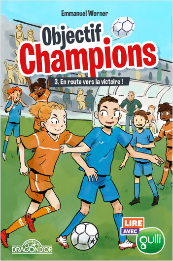 Lire avec Gulli - Objectif champions - Tome 3 - En route vers la victoire ! - Lecture roman jeunesse - Dès 8 ans