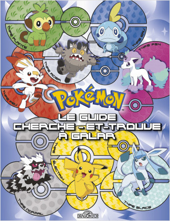 Pokémon – Le guide cherche-et-trouve – Les 18 types de Pokémon de Galar – Guide avec des scènes de cherche-et-trouve et des informations sur les Pokémon - Dès 6 ans
